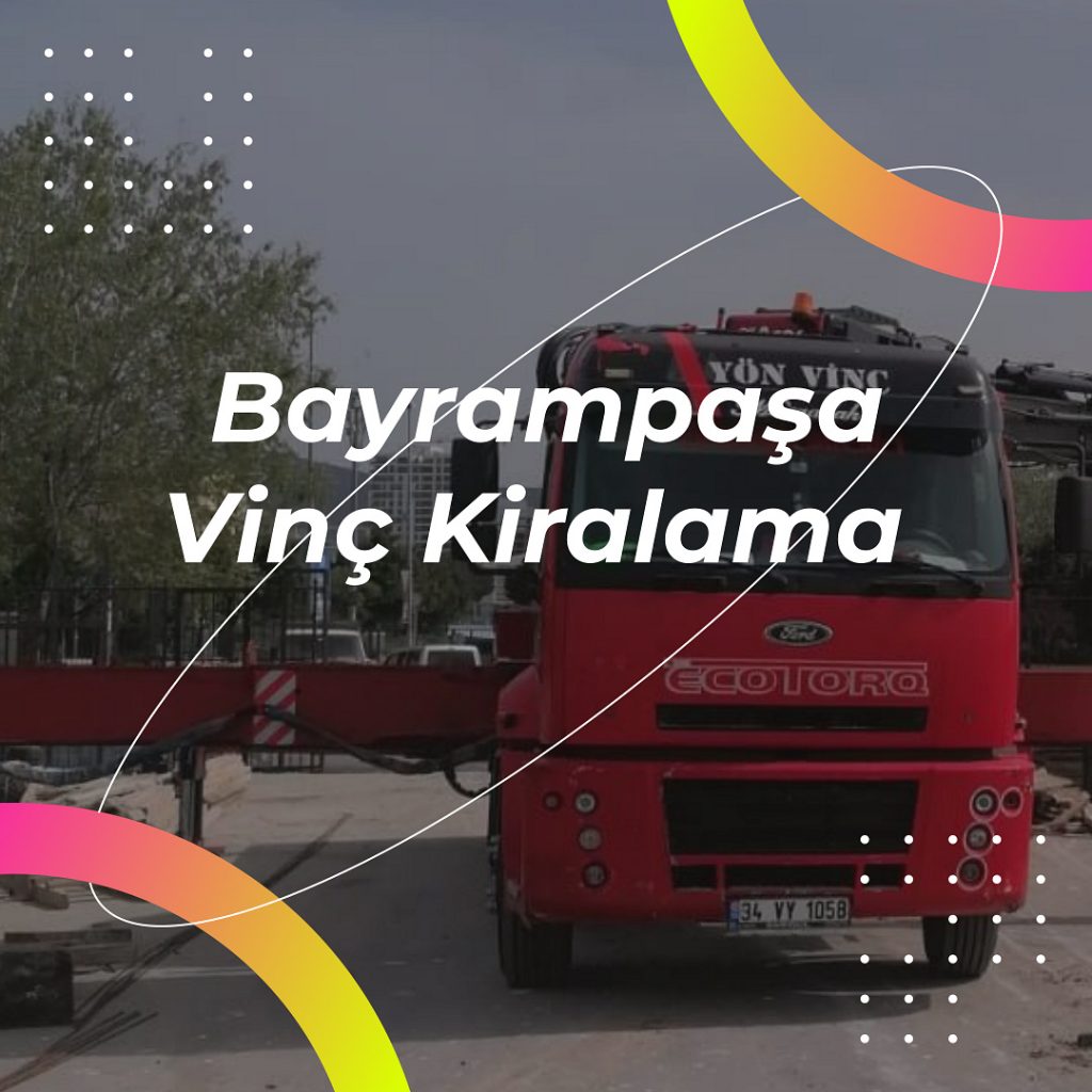 Bayrampaşa Vinç Kiralama Kiralık Vinç Bayrampaşa