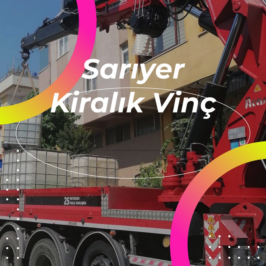 Sarıyer Kiralık Vinç Sarıyer Vinç Kiralama