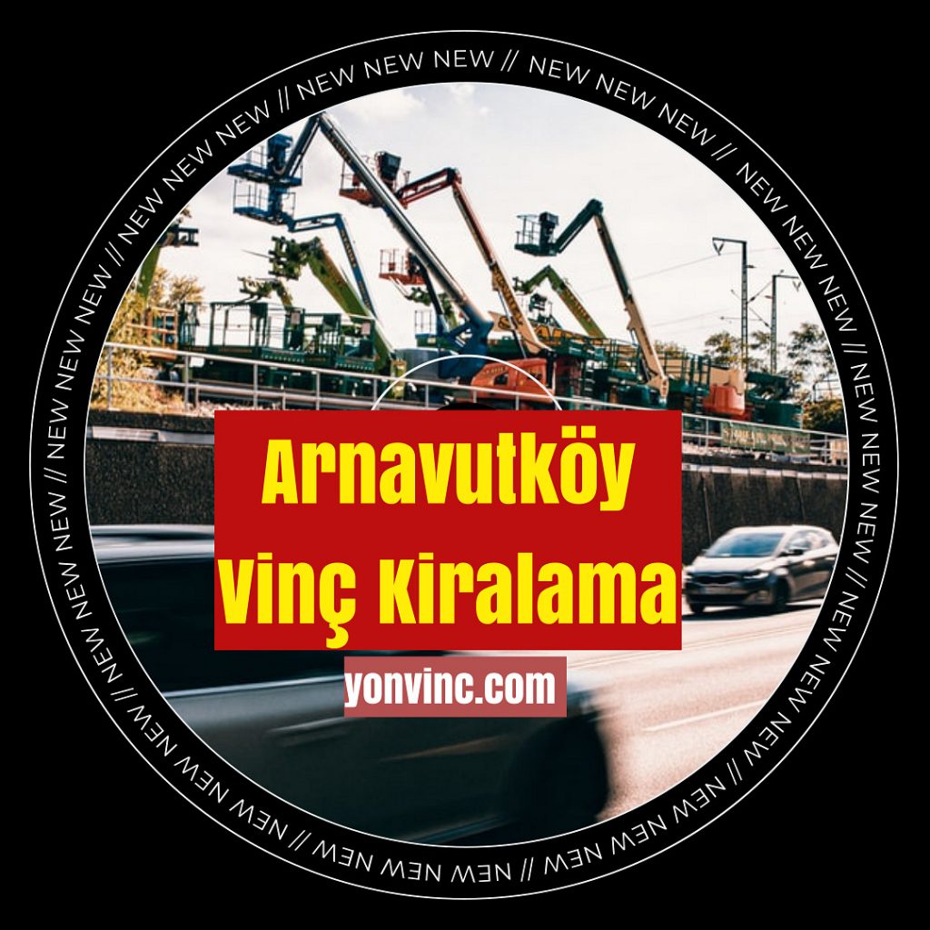 Arnavutköy Vinç Kiralama Kiralık Vinç Arnavutköy